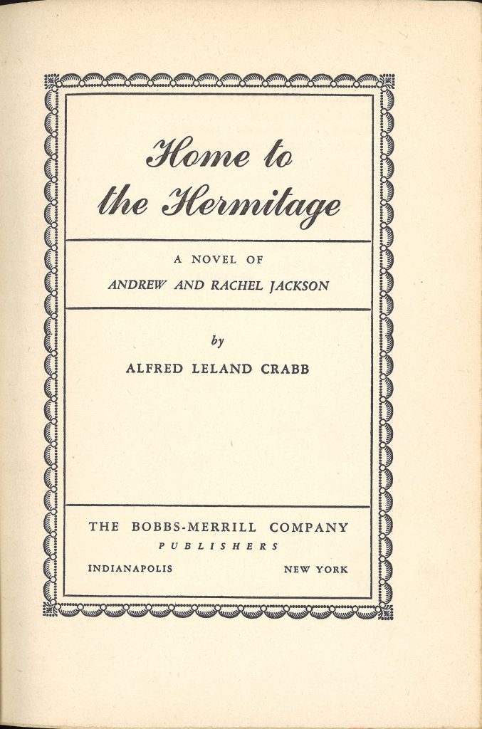 Color image. Title page for "Home to the Hermitage: A Novel of Andrew and Rachel Jackson" by Alfred Leland Crabb