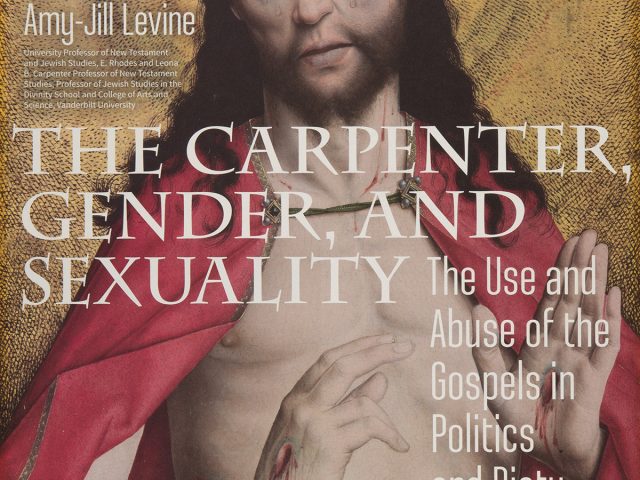 “The Carpenter, Gender, and Sexuality: The Use and Abuse of the Gospels in Politics and Piety”