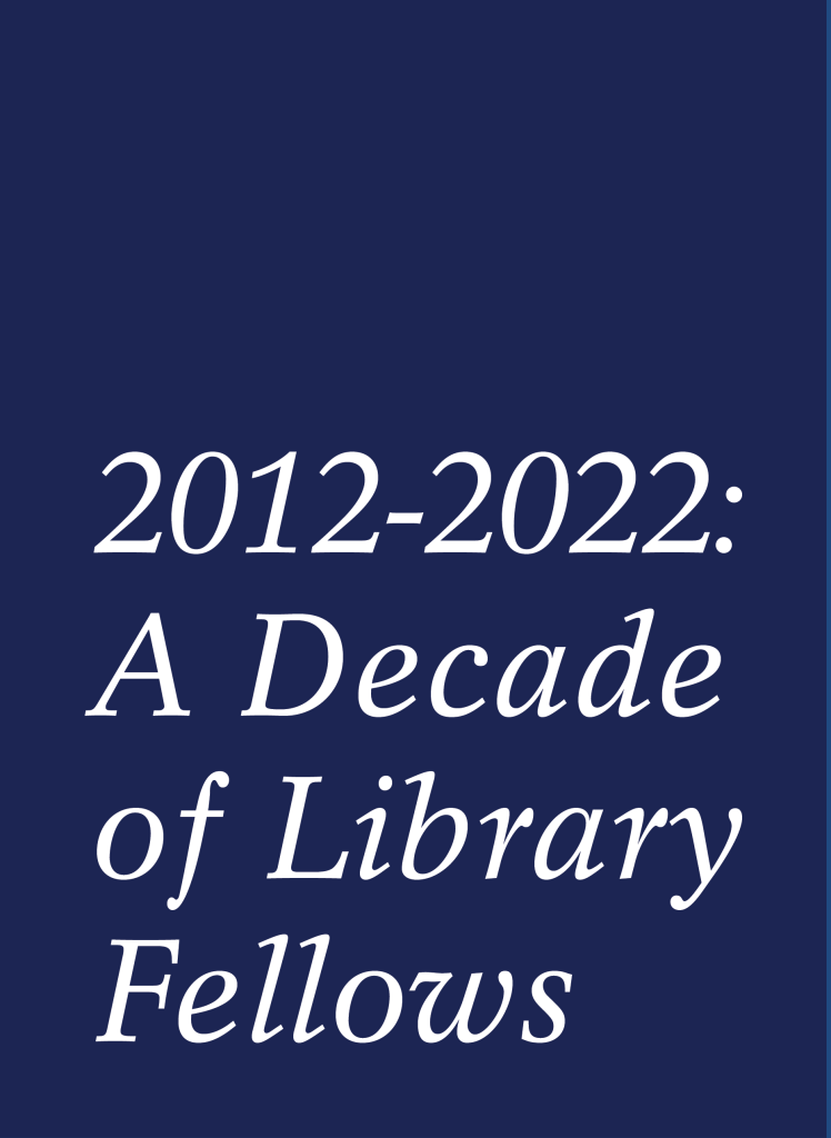 2012-2022: A Decade of Library Fellows
