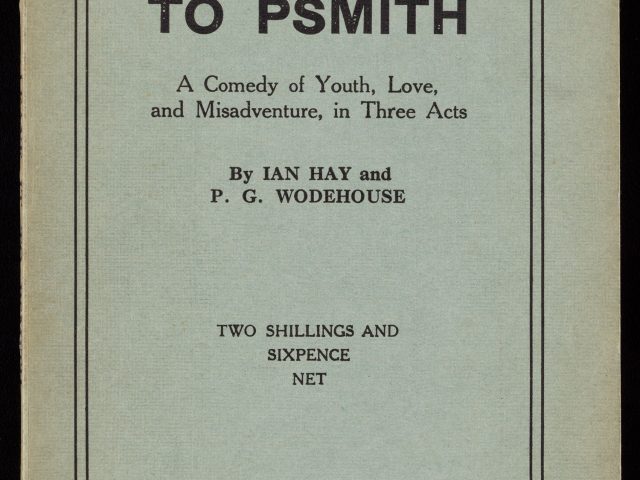 Leave It to Psmith:  A Comedy of Youth, Love, and Misadventure, in Three Acts